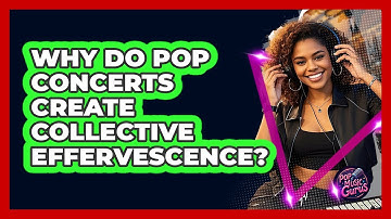 Why Do Pop Concerts Create Collective Effervescence? - Pop Music Gurus