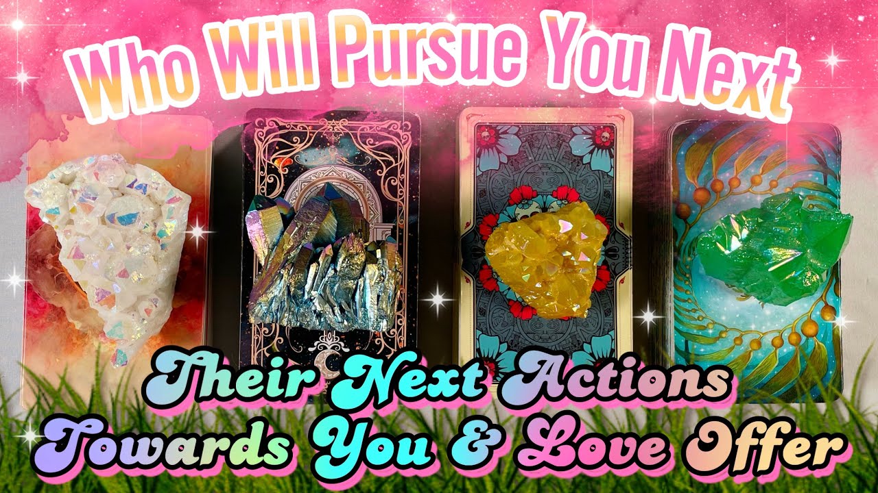 Who Will Make A MOVE On YOU Next In Love Next Actions & Love Offer pick a card tarot reading