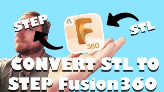 How To Convert STL Mesh to STEP / STP Using Fusion 360