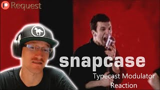Snapcase - Typecast Modulator REACTION