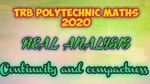 TRB POLYTECHNIC MATHS 2020 - Real analysis|| Continuity and compactness||