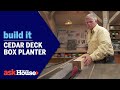 Cedar Deck Box Planter | Build It | Ask This Old House
