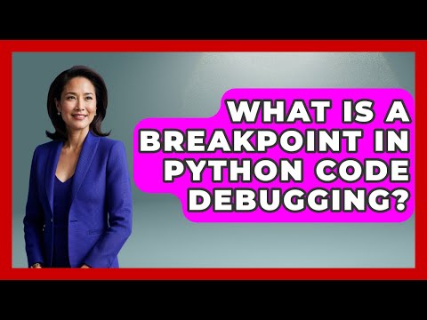 What Is A Breakpoint In Python Code Debugging? - Python Code School