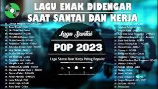 40 Lagu Enak Didengar Saat Santai dan Kerja 2023 | Kumpulan Lagu Pop Indonesia era Tahun 2000 HD
