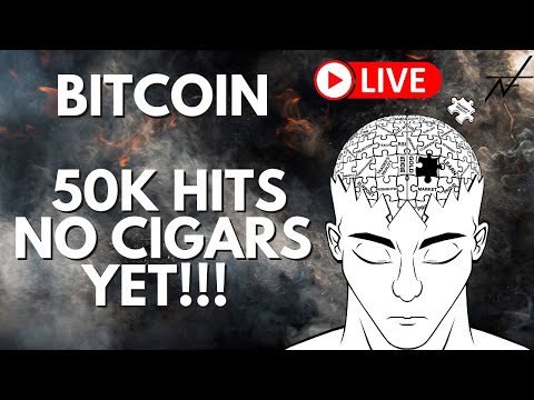 BITCOIN HITS 50K!!! - NO CIGARS YET