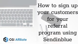 How to sign up your customers for your referral program using Sendinblue