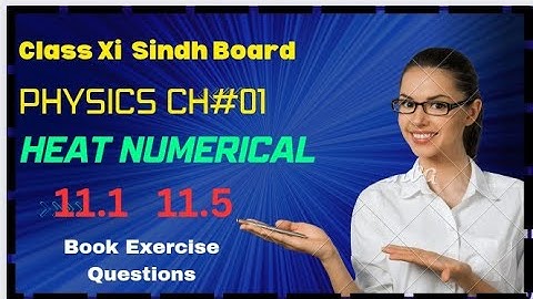 Xii Physics Chapter No 1 Heat Book problem Numericals 11.1 11.2 11.3 11.4 11.5