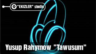 Yusup Rahymow Tawusum mp3 (arhiwden) Resimi