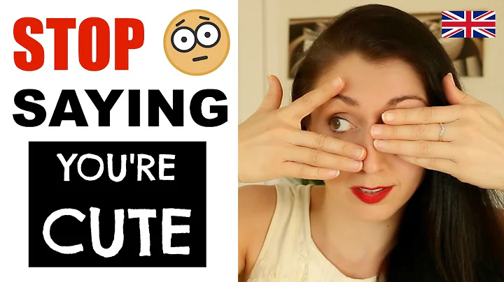 Improve Your Vocabulary - Stop Saying "You're Cute" - DayDayNews