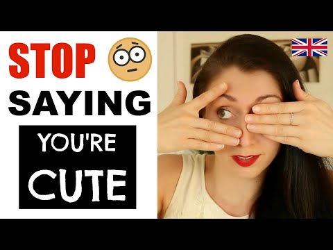 Improve Your Vocabulary - Stop Saying "You're Cute"