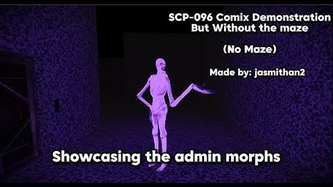 Showcasing The Admin Morphs In SCP-096 Comix Demonstration But Without the maze (No walls)