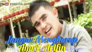 Jangan Mengharap - Amriz Arifin - Dangdut Melayu  - 2010