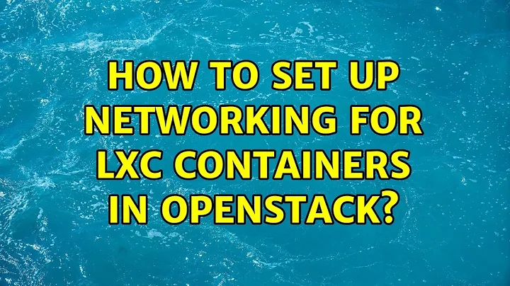 How to set up networking for lxc containers in OpenStack?