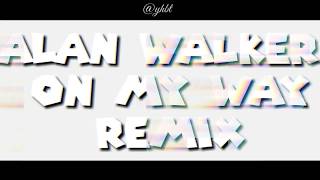 Alan walker on my way remix breakbeat 2k19