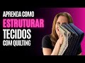 TECIDO ESTRUTURADO COM QUILTING FÁCIL