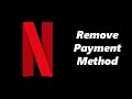 How To Remove Debit /Credit Card From Netflix