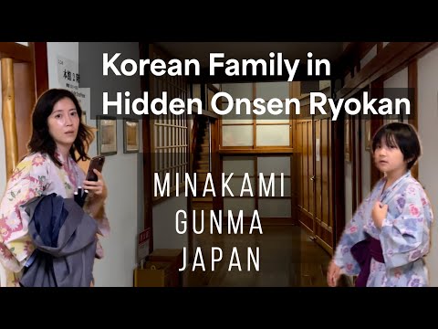 Hidden Gem Hitou (秘湯) Onsen Gunma Japan🇯🇵|🇰🇷Korean Family Travel Vlog_Dual Audio Tracks [EN/KR]