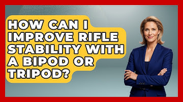 How Can I Improve Rifle Stability with a Bipod or Tripod? | The Marksman