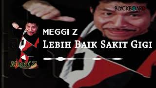 Meggi Z - Lebih Baik Sakit Gigi