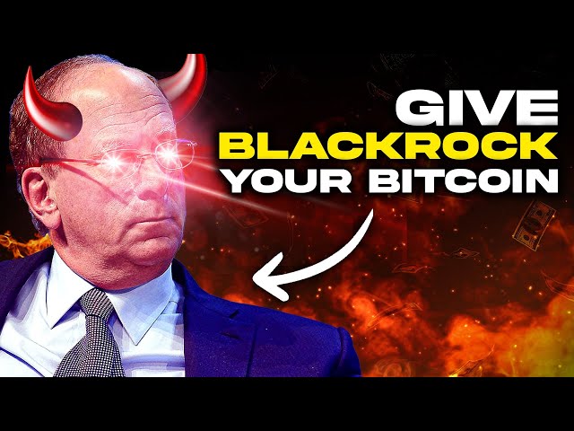 BlackRock’s Bitcoin ETF