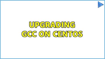 Upgrading GCC on CentOS (2 Solutions!!)