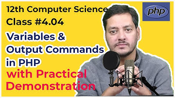 #4.04 | 12th CS | PHP | Variables | Output Commands