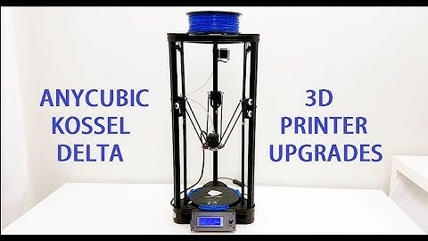 Anycubic kossel 3D printer upgrades