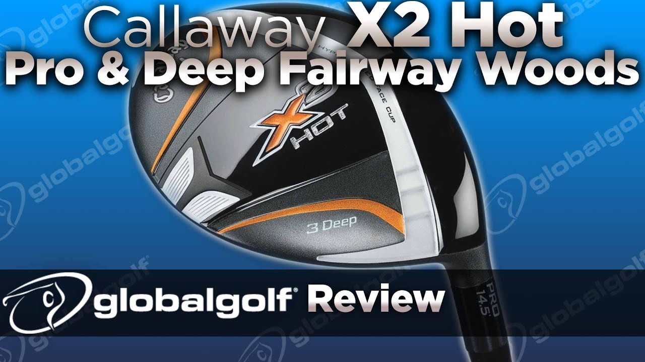 Callaway X2 Hot 3Deep Fairway Wood Review - Plugged In Golf