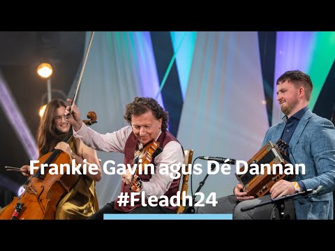 Frankie Gavin & De Dannan | Fleadh24 | TG4