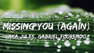 AKA Jules, gabriel florendo - Missing You Again (lirik)
