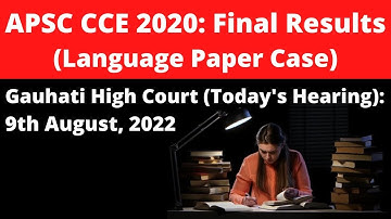 APSC CCE Mains 2020: Final Results/Language Paper Case (Gauhati High Court: Today