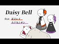 Daisy Bell 足立レイ 九十九シオン