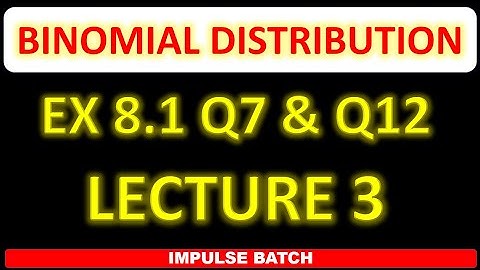 BINOMIAL DISTRIBUTION EX 8.1 Q7-Q12 l LECTURE 3 l 12th Maths l HSC l MAHARASHTRA BOARD