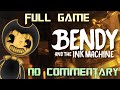 Bendy and the ink machine  full game walkthrough  no commentary