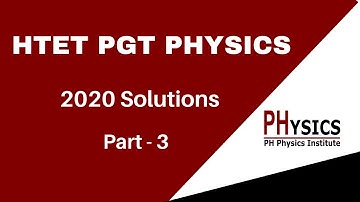 HTET PGT Physics 2020 Solutions Part-3 | HTET PGT Physics 2020 Solved Paper