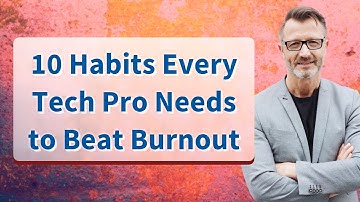 10 Habits Every Tech Pro Needs to Beat Burnout