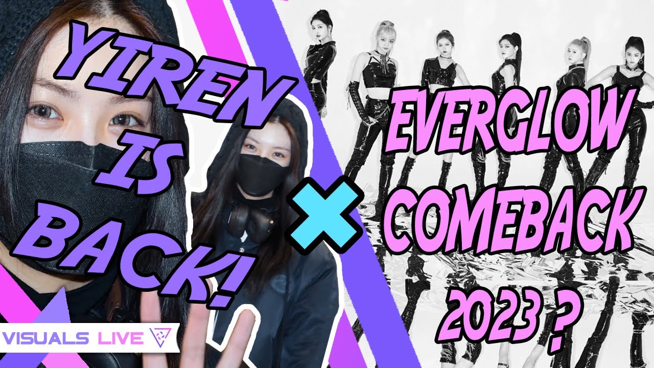 YIREN IS BACK! x EVERGLOW COMEBACK 2023? 