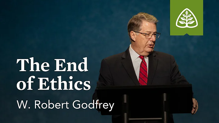 W. Robert Godfrey: The End of Ethics
