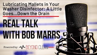 Lubricating Mallets in Your Washer Disinfector: A Little Goes..Down the Drain | Real Talk