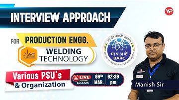 Interview Approach for Production Engg. Welding Tech. | Live Session for Various PSU