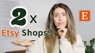 Should you have 2 Etsy Shops - MY OPINION!?