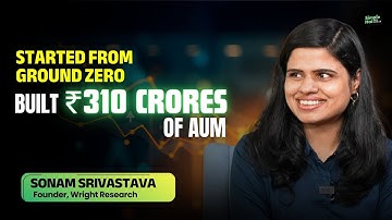 The Wright Research Story: Sonam Srivastava On Building a ₹310 Crore AUM from Scratch