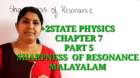 +2 PHYSICS : SHARPNESS OF RESONANCE :AC CURRENT MALAYALAM