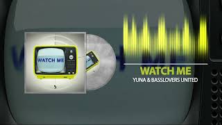 YUNA & Basslovers United - Watch Me