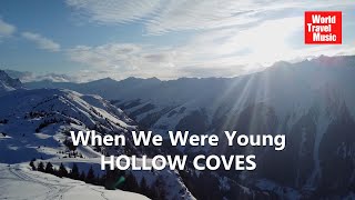 HOLLOW COVES - When We Were Young [World Travel Music]