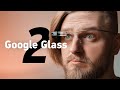 Обзор Google Glass 2 — новая версия