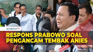 Tanggapan Prabowo soal Ancaman Tembak yang Diterima Anies di Medsos