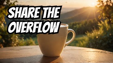 Fill Your Cup First, Then Share The Overflow