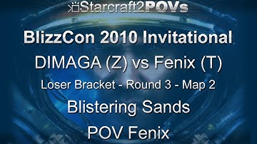 SC2 WoL - BlizzCon 2010 Invitational - DIMAGA vs Fenix - LB3 - Map 2 - Blistering Sands - Fenix