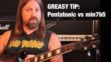 Greasy Tips: PENTATONIC vs min7b5